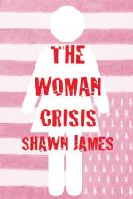 The Woman Crisis af Shawn James