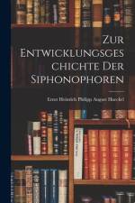 Zur Entwicklungsgeschichte Der Siphonophoren af Ernst Heinrich Philipp August Haeckel
