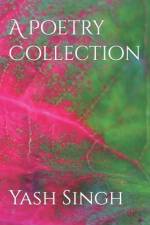 A Poetry Collection af Yash Kumar Singh