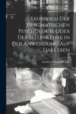 Lehrbuch der pragmatischen Psychologie oder der Seelenlehre in der Anwendung auf das Leben af Friedrich Eduard Beneke