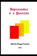 Empreender É a Questão af Alfredo Braga Furtado