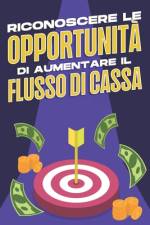 Riconoscere Le Opportunità Di Aumentare Il Flusso Di Cassa af D K Hawkins