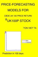 Price-Forecasting Models for Cboe UK 100 Price Return ^BUK100P Stock af Ton Viet Ta