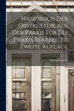 Handbuch der Obstkultur, aus der Praxis für die Praxis bearbeitet, Zweite Auflage af Nicolas Gaucher