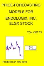 Price-Forecasting Models for Endologix, Inc. ELGX Stock af Ton Viet Ta