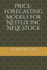 Price-Forecasting Models for Netflix Inc NFLX Stock af Ton Viet Ta