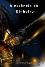 A Essência do Dinheiro af Arnold Buzdygan