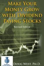 Make Your Money Grow with Dividend-Paying Stocks af Doug West