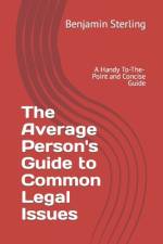 The Average Person's Guide to Common Legal Issues af Benjamin Sterling