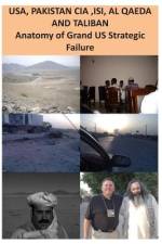 USA, ISI, AL QAEDA and TALIBAN Anatomy of Grand US Strategic Failure af Agha Humayun Amin