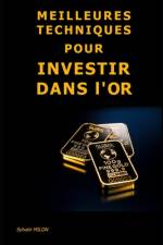 Meilleures Techniques pour Investir dans l'Or af Sylvain Milon