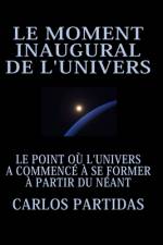 Le Moment Inaugural de l'Univers af Carlos L Partidas