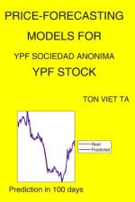 Price-Forecasting Models for Ypf Sociedad Anonima YPF Stock af Ton Viet Ta