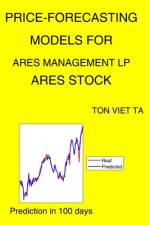 Price-Forecasting Models for Ares Management LP ARES Stock af Ton Viet Ta