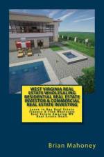 West Virginia Real Estate Wholesaling Residential Real Estate Investor & Commercial Real Estate Investing af Brian Mahoney