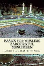 Basics for Muslims - Zarooratul Muslimeen af Jamiatul Ulama (Kzn) South Africa