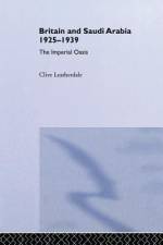 Britain and Saudi Arabia, 1925-1939 af Clive Leatherdale