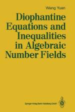 Diophantine Equations and Inequalities in Algebraic Number Fields af Yuan Wang