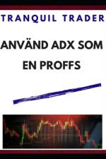 Använd Adx SOM En Proffs af Tranquil Trader
