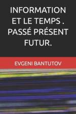 Information Et Le Temps . Passé Présent Futur. af Evgeni Bantutov