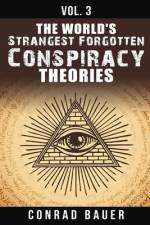 The World's Strangest Forgotten Conspiracy Theories af Conrad Bauer