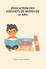 Éducation Des Enfants de Moins de 12 ANS af Alban Matthews
