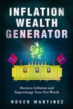 Inflation Wealth Generator af Roger Martinez