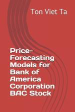 Price-Forecasting Models for Bank of America Corporation BAC Stock af Ton Viet Ta