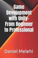 Game Development with Unity- From Beginner to Professional af Daniel Melehi