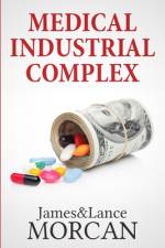 Medical Industrial Complex af Lance Morcan