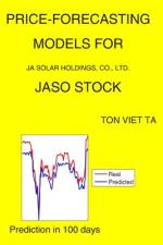 Price-Forecasting Models for JA Solar Holdings, Co., Ltd. JASO Stock af Ton Viet Ta