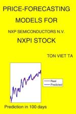 Price-Forecasting Models for NXP Semiconductors N.V. NXPI Stock af Ton Viet Ta
