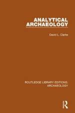Analytical Archaeology af David L Clarke