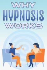Why Hypnosis Works af Sherry Lee