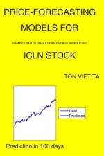 Price-Forecasting Models for iShares S&P Global Clean Energy Index Fund ICLN Stock af Ton Viet Ta