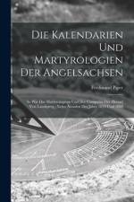 Die Kalendarien und Martyrologien der Angelsachsen af Ferdinand Piper