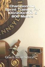 Championship Sprint Training For 100/200/400/800 Meters af Coach Steve Silvey