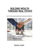 Building Wealth through Real Estate af Queen Israel