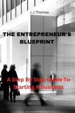 The Entrepreneur's Blueprint af J J Thomas