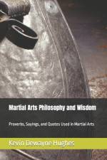 Martial Arts Philosophy and Wisdom af Kevin Dewayne Hughes
