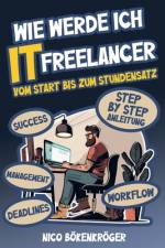Wie werde Ich IT Freelancer af Nico BÃ¶kenkrÃ¶ger