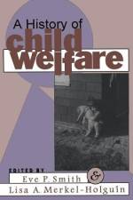 A History of Child Welfare af Lisa Merkel-Holguin