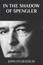 In the Shadow of Spengler af John O'Loughlin