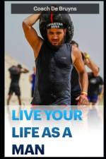 Live Your Life as a Man af Coach de Bruyns