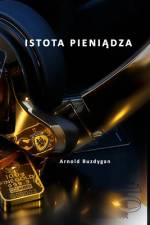 Istota Pieniądza af Arnold Buzdygan