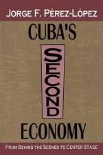 Cuba's Second Economy af Jorge Perez-Lopez