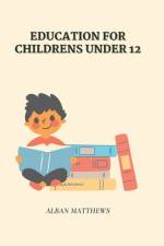 Education for childrens under 12 af Alban Matthews