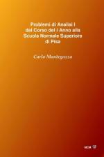 Problemi di Analisi I dal Corso del I Anno alla Scuola Normale Superiore di Pisa af Carlo Mantegazza