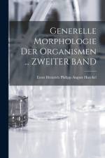 Generelle Morphologie Der Organismen ... ZWEITER BAND
