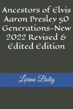 Ancestors of Elvis Aaron Presley 50 Generations-New 2022 Revised & Edited Edition af Lorina Bolig
